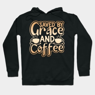 Saved by Grace and Coffee Hoodie